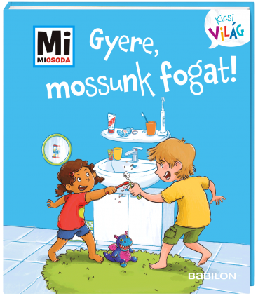 Mi MICSODA Kicsi Világ – Gyere, mossunk fogat!